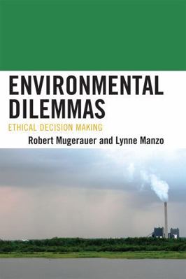 Environmental Dilemmas: Ethical Decision Making 0739120573 Book Cover