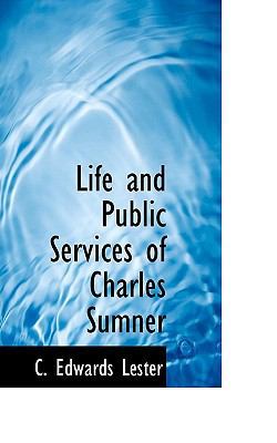 Life and Public Services of Charles Sumner 1117393461 Book Cover