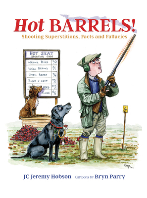 Hot Barrels!: Shooting Superstition, Facts and ... 1846894441 Book Cover