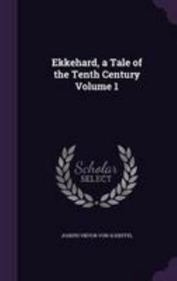 Ekkehard, a Tale of the Tenth Century Volume 1 1341380475 Book Cover