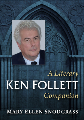 Ken Follett: A Literary Companion 1476694427 Book Cover