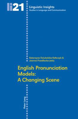 English Pronunciation Models: A Changing Scene:... 3039116827 Book Cover