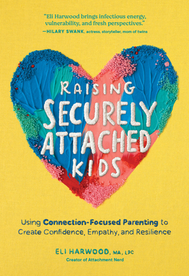 Raising Securely Attached Kids: Using Connectio... 1632176580 Book Cover