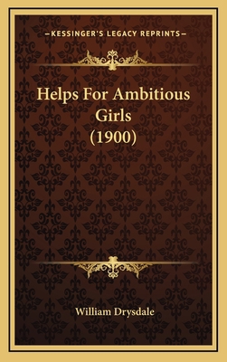 Helps For Ambitious Girls (1900) 1166674711 Book Cover
