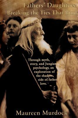 Fathers' Daughters: Breaking the Ties That Bind [English, Middle] 1882670310 Book Cover