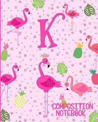 Composition Notebook K: Pink Flamingo Initial K... 1073073564 Book Cover