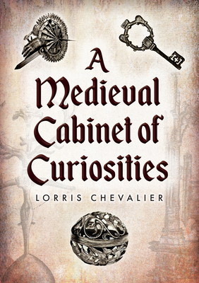 A Medieval Cabinet of Curiosities 1398125555 Book Cover