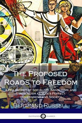 The Proposed Roads to Freedom: A Philosophy of ... 1987695682 Book Cover