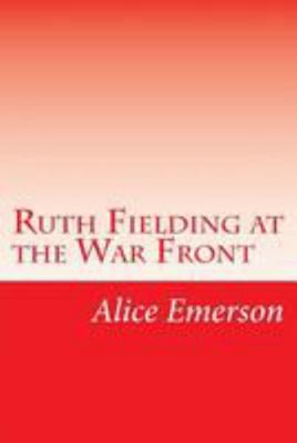 Ruth Fielding at the War Front 1499551002 Book Cover