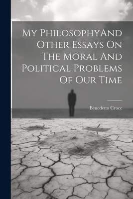 My PhilosophyAnd Other Essays On The Moral And ... 102223305X Book Cover