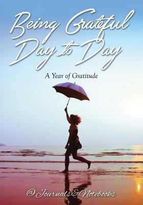 Being Grateful Day to Day: A Year of Gratitude 1683264789 Book Cover