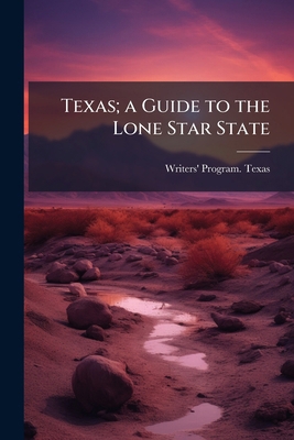 Texas; a Guide to the Lone Star State 1177031701 Book Cover