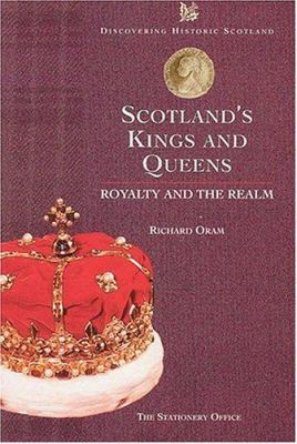 Scotland's Kings and Queens: Their Lives and Ti... 0114957835 Book Cover