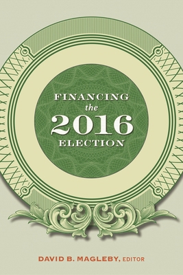 Financing the 2016 Election 0815736592 Book Cover