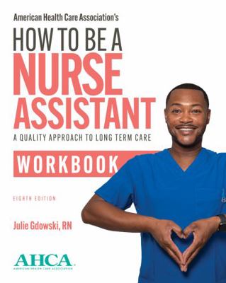 How to Be a Nurse Assistant Workbook : A Quality Approach to Long Term Care