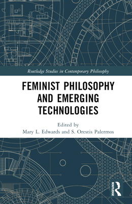 Feminist Philosophy and Emerging Technologies 1032229209 Book Cover