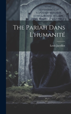 The Pariah Dans L'humanité [French] 102026232X Book Cover