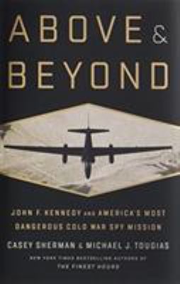 Above and Beyond: John F. Kennedy and America's... 1610398041 Book Cover