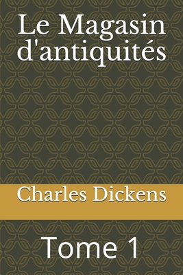 Le Magasin d'antiquit?s: Tome 1 [French] 1709590610 Book Cover
