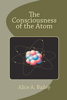 The Consciousness of the Atom 145284321X Book Cover