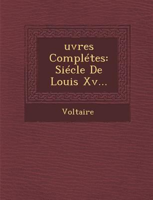 Oeuvres Completes: Siecle de Louis XV... [French] 1249977320 Book Cover