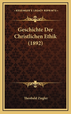 Geschichte Der Christlichen Ethik (1892) [German] 1168628237 Book Cover