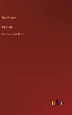 Catilina: Drama in drei Akten [German] 3368466917 Book Cover
