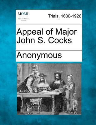 Appeal of Major John S. Cocks 1275070205 Book Cover