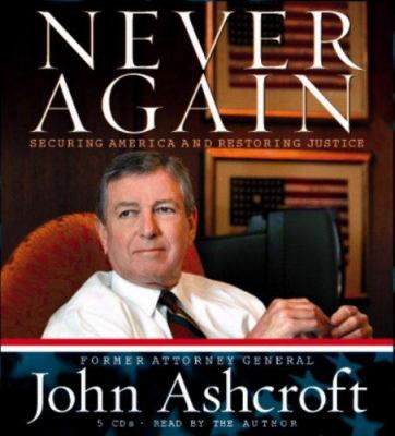 Never Again: Securing America and Restoring Jus... 1594836175 Book Cover