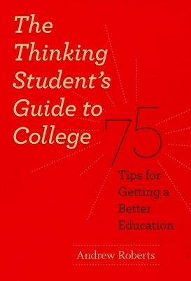 The Thinking Student's Guide to College: 75 Tip... 0226721140 Book Cover