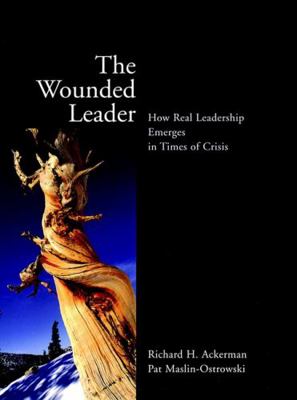 The Wounded Leader: How Real Leadership Emerges... 0787961108 Book Cover