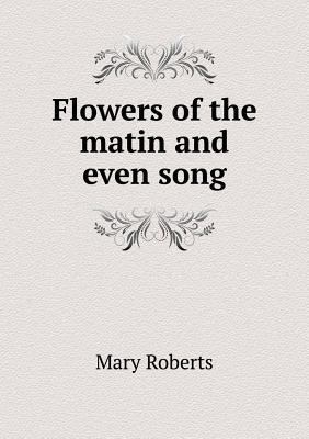 Flowers of the matin and even song 5518585675 Book Cover