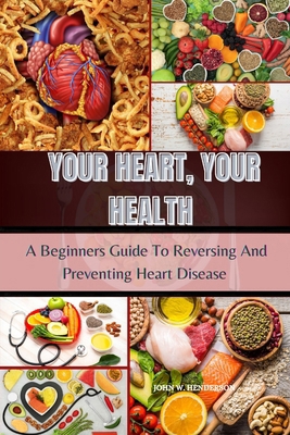 Your Heart, Your Health: A Beginner's Guide To ... B0CVMG35XR Book Cover