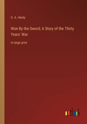 Won By the Sword; A Story of the Thirty Years' ... 3368336428 Book Cover