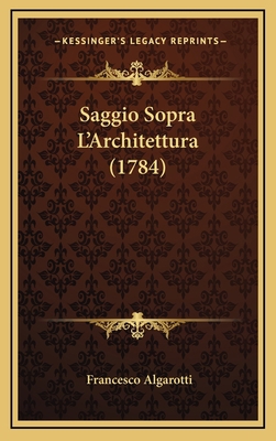 Saggio Sopra L'Architettura (1784) [Italian] 1168684803 Book Cover