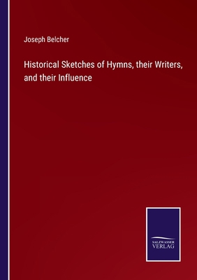 Historical Sketches of Hymns, their Writers, an... 3375136765 Book Cover