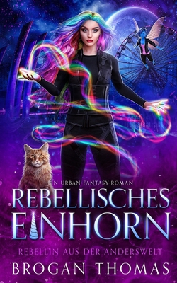 Rebellisches Einhorn [German] 191594645X Book Cover