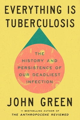 Everything Is Tuberculosis: The History and Per... 1529961424 Book Cover