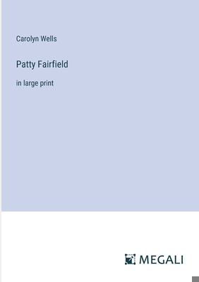 Patty Fairfield: in large print 3387317662 Book Cover