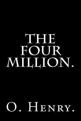 The Four Million by O. Henry. 1540407403 Book Cover