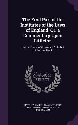 The First Part of the Institutes of the Laws of... 1340939010 Book Cover