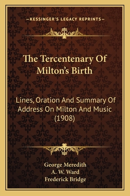 The Tercentenary Of Milton's Birth: Lines, Orat... 1164010670 Book Cover