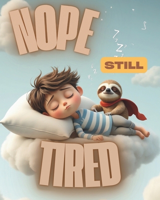 Nope Still Tired B0FK3KWC81 Book Cover