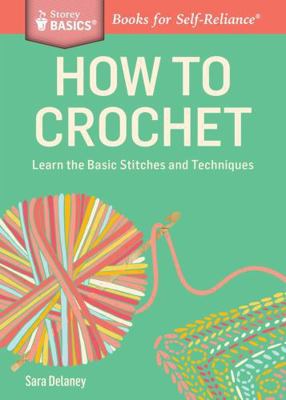 How to Crochet: Learn the Basic Stitches and Te... 1612123929 Book Cover