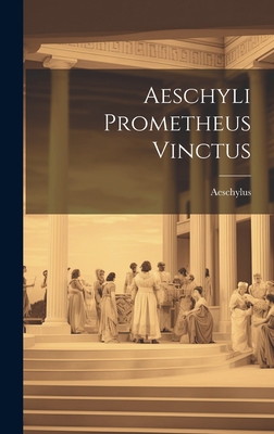 Aeschyli Prometheus Vinctus 1020852097 Book Cover