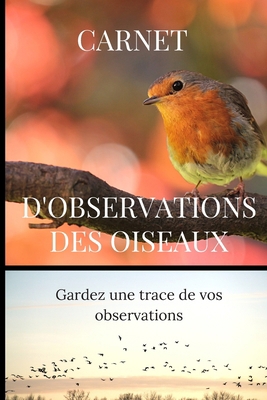 Carnet d'observations des oiseaux: Carnet d'obs... [French] 1674059132 Book Cover