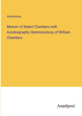 Memoir of Robert Chambers with Autobiographic R... 3382802945 Book Cover