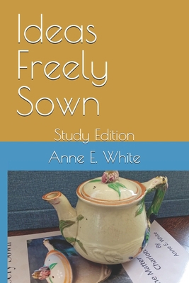 Ideas Freely Sown: Study Edition 1990258360 Book Cover