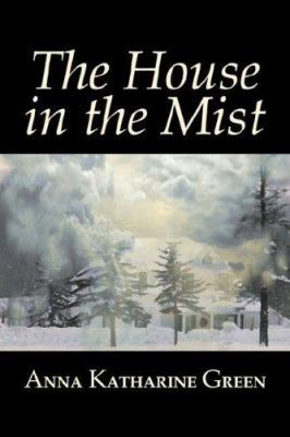 The House in the Mist by Anna Katharine Green, ... 1603123512 Book Cover