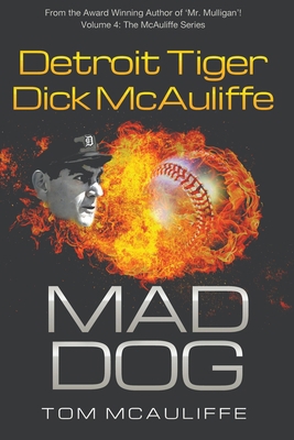 Mad Dog! Detroit Tiger Dick McAuliffe B0BPF864C5 Book Cover